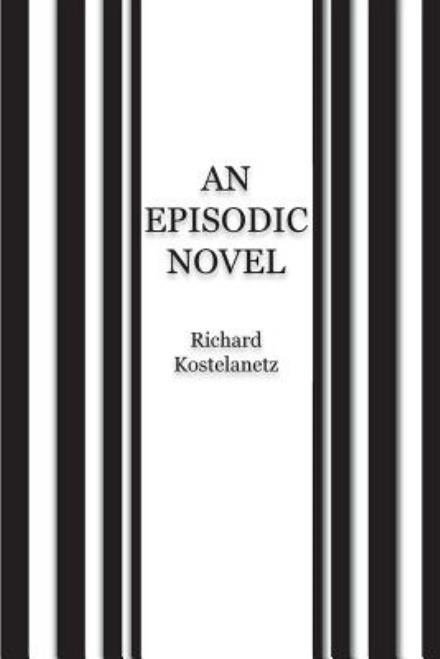 Cover for Richard Kostelanetz · An Episodic / Condensed Novel (Paperback Book) (2015)