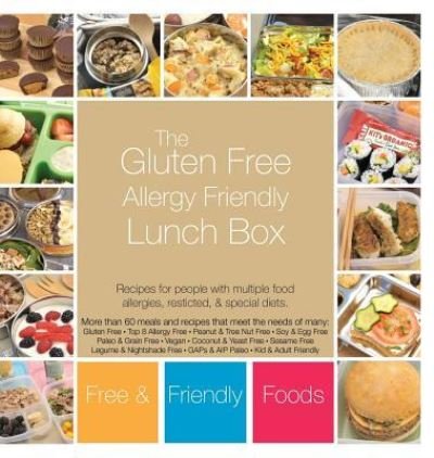 Cover for Foods, Free and Friendly · The Gluten Free Allergy Friendly Lunch Box: Recipes for people with multiple food allergies, restricted, and special diets. (Inbunden Bok) (2017)