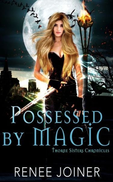 Possessed By Magic - Thorne Sisters Chronicles - Renee Joiner - Books - Oshun Publications, LLC - 9781950378043 - May 24, 2020