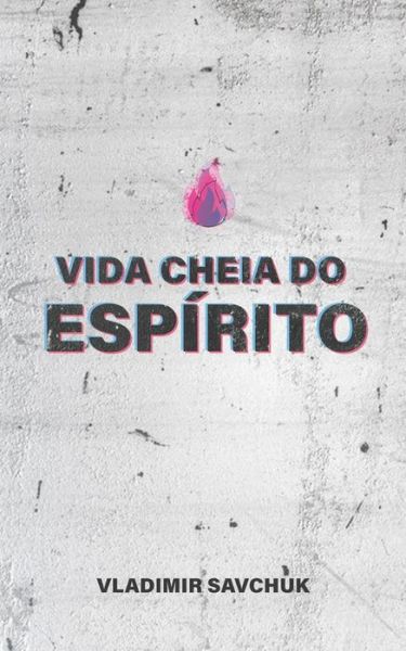 Cover for Vladimir Savchuk · Vida Cheia Do Espirito (Paperback Book) (2021)