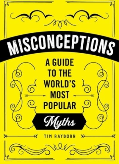 Cover for Tim Rayborn · Misconceptions: A Guide to the World's Most Popular Myths (Paperback Book) (2021)