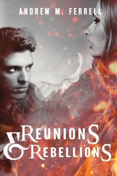 Andrew M Ferrell · Reunions & Rebellions (Paperback Book) (2021)