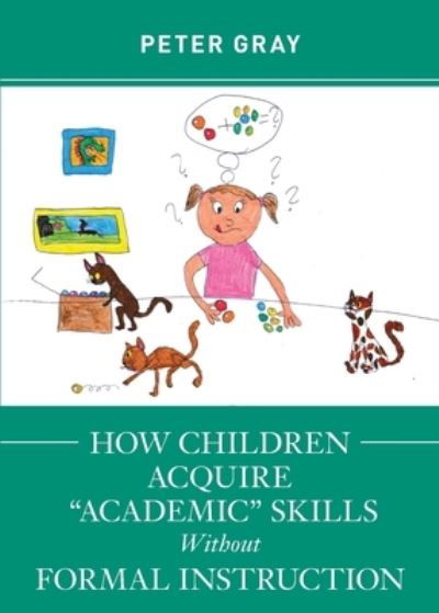 Cover for Peter Gray · How Children Acquire Academic Skills Without Formal Instruction (Paperback Book) (2020)