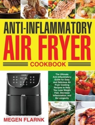 Cover for Megen Flarnk · Anti-Inflammatory Air Fryer Cookbook (Hardcover Book) (2020)