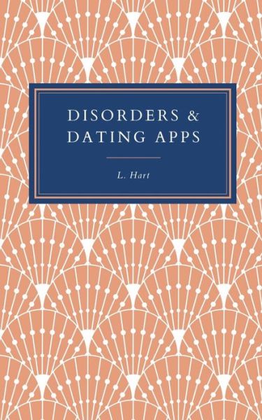 Cover for L Hart · Disorders &amp; Dating Apps (Pocketbok) (2021)