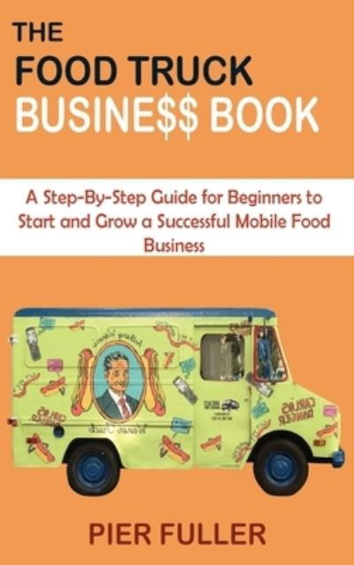 Cover for Pier Fuller · The Food Truck Business Book (Hardcover Book) (2021)