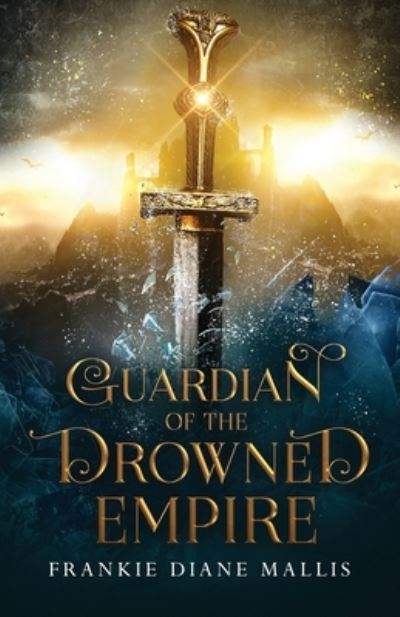 Cover for Frankie Diane Mallis · Guardian of the Drowned Empire (Book) (2022)