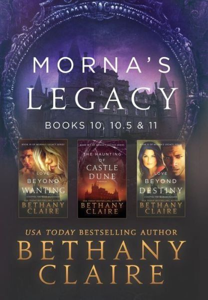 Cover for Claire Bethany Claire · Morna's Legacy: Books 10, 10.5 &amp; 11: Scottish, Time Travel Romances - Morna's Legacy Collections (Gebundenes Buch) (2019)