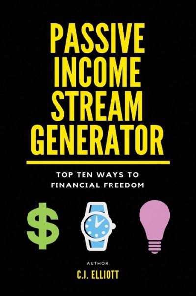 Cover for C J Elliott · Passive Income Stream Generator (Paperback Book) (2017)