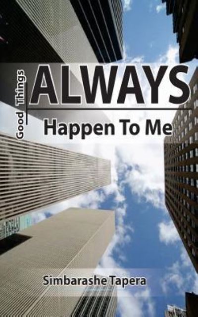 Cover for Simbarashe Tapera · Good Things ALWAYS Happen To Me (Paperback Bog) (2017)