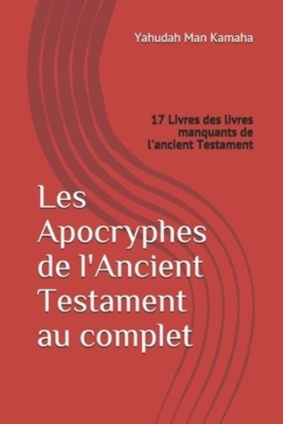 Cover for Yahudah Man Kamaha · Les Apocryphes de l'Ancient Testament au complet (Taschenbuch) (2018)