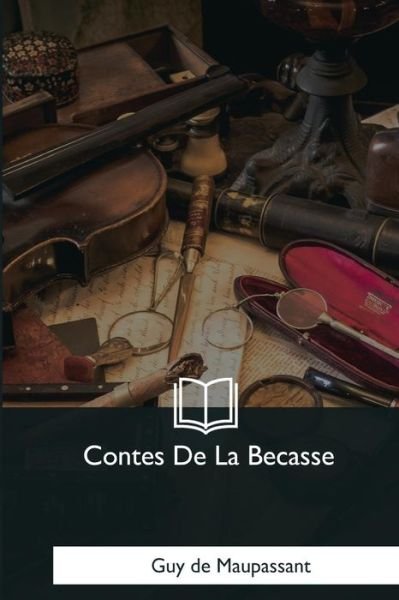 Cover for Guy de Maupassant · Contes de la Becasse (Paperback Book) (2017)