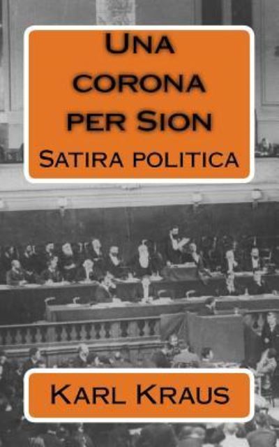 Una Corona Per Sion - Karl Kraus - Books - Createspace Independent Publishing Platf - 9781981352043 - December 2, 2017