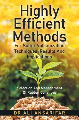 Cover for Dr Ali Ansarifar · Highly Efficient Methods for Sulfur Vulcanization Techniques, Results and Implications (Paperback Book) (2022)