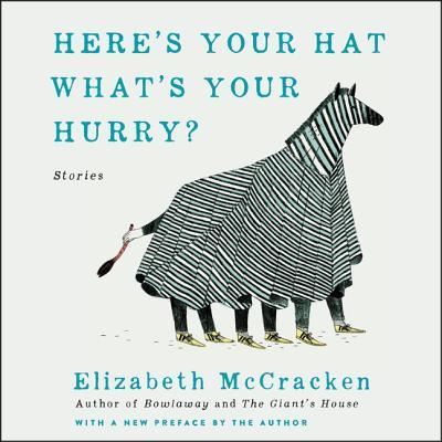 Cover for Elizabeth McCracken · Here's Your Hat What's Your Hurry (CD) (2019)