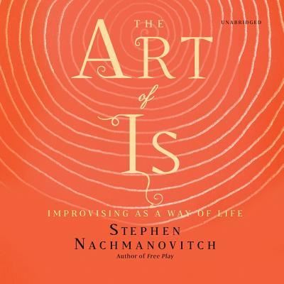 Cover for Stephen Nachmanovitch · The Art of Is Lib/E (CD) (2019)