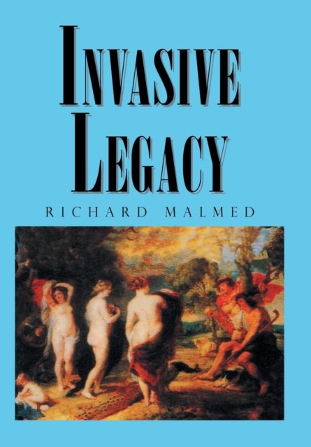 Cover for Richard Malmed · Invasive Legacy (Hardcover Book) (2018)