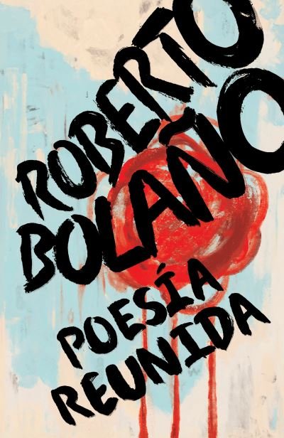 Cover for Roberto Bolano · Poesía reunida / Collected Poems (Taschenbuch) (2019)
