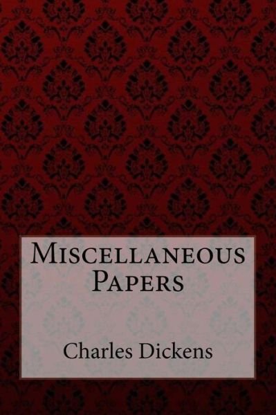 Cover for Charles Dickens · Miscellaneous Papers Charles Dickens (Taschenbuch) (2018)