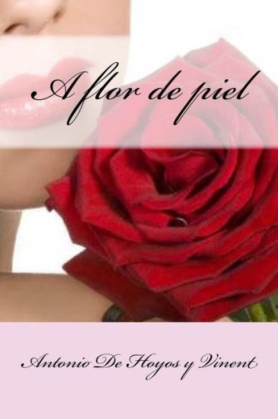 Cover for Antonio De Hoyos Y Vinent · A flor de piel (Paperback Book) (2018)