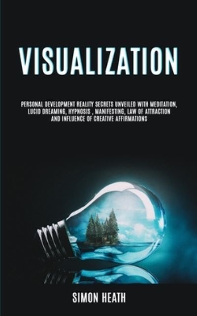 Visualization - Simon Heath - Books - Jason Thawne - 9781989749043 - April 20, 2019