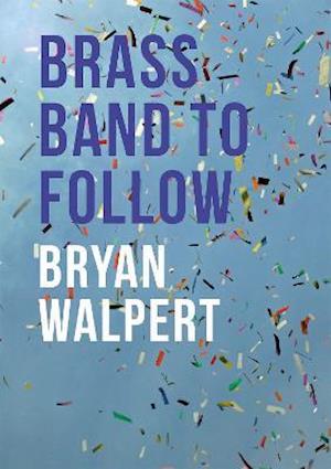 Cover for Bryan Walpert · Brass Band to Follow (Paperback Book) (2021)