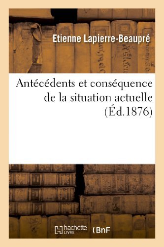 Cover for Lapierre-beaupre-e · Antecedents et Consequence De La Situation Actuelle (Paperback Bog) [French edition] (2013)