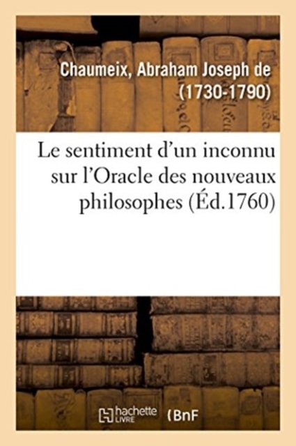 Le Sentiment d'Un Inconnu Sur l'Oracle Des Nouveaux Philosophes - De Abraham Joseph - Bücher - Hachette Livre - BNF - 9782019326043 - 1. Juli 2018