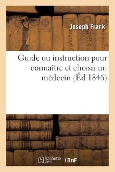 Guide Ou Instruction Pour Connaitre Et Choisir Un Medecin - Joseph Frank - Libros - Hachette Livre - BNF - 9782329478043 - 1 de octubre de 2020