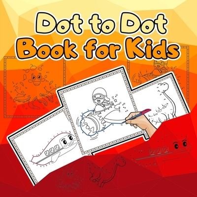 Cover for Moty M Publisher · Dot to Dot Book for Kids: Dot-to-Dot Puzzles for Fun and Learning/ Fantastic Fun Connect the Dots Coloring Book for toddlers/ Book for kids with diverse models of dot (Pocketbok) (2021)