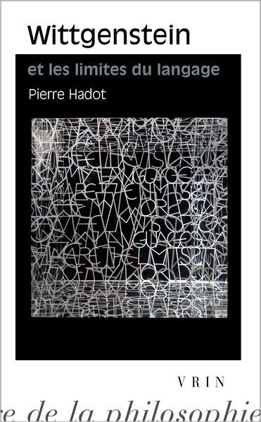 Cover for Pierre Hadot · Wittgenstein et Les Limites Du Langage (Bibliotheque D'histoire De La Philosophie - Poche) (French Edition) (Pocketbok) [French edition] (2004)