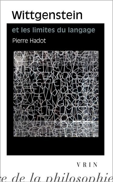 Cover for Pierre Hadot · Wittgenstein et Les Limites Du Langage (Bibliotheque D'histoire De La Philosophie - Poche) (French Edition) (Paperback Book) [French edition] (2004)