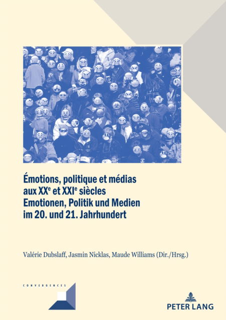 Cover for Emotions, Politique Et Medias A l'Epoque Contemporaine / Emotionen, Politik Und Medien in Der Zeitgeschichte: Une Comparaison Franco-Allemande Interdisciplinaire Pour Une Histoire Europeenne Des Emotions / Ein Interdisziplinaerer Deutsch-Franzoesischer Ve (Paperback Book) (2021)