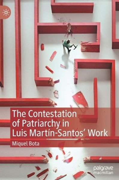 Cover for Miquel Bota · The Contestation of Patriarchy in Luis Martin-Santos' Work (Hardcover Book) [1st ed. 2020 edition] (2020)