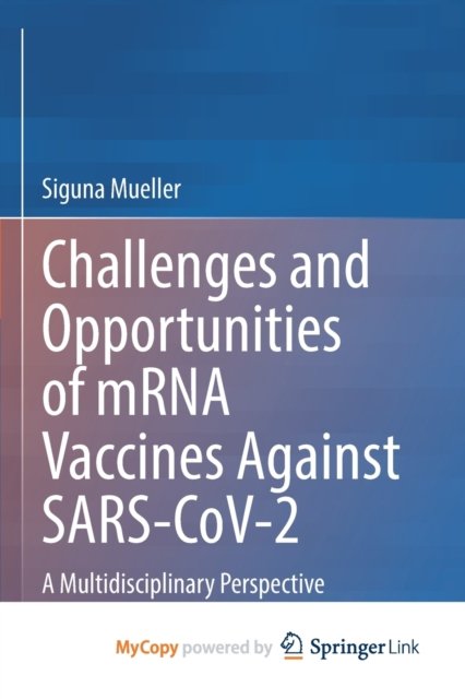 Cover for Mueller Siguna Mueller · Challenges and Opportunities of mRNA Vaccines Against SARS-CoV-2: A Multidisciplinary Perspective (Paperback Book) (2023)