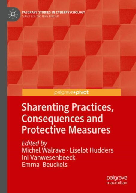 Sharenting Practices, Consequences and Protective Measures - Palgrave Studies in Cyberpsychology -  - Bøger - Springer International Publishing AG - 9783031741043 - 12. januar 2025