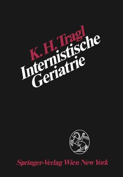 Cover for K H Tragl · Internistische Geriatrie (Paperback Book) [Softcover Reprint of the Original 1st 1986 edition] (1986)