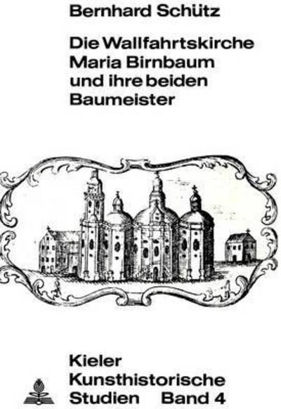 Cover for Schutz Bernhard Schutz · Die Wallfahrtskirche Maria Birnbaum und ihre beiden Baumeister (Paperback Book) (1974)
