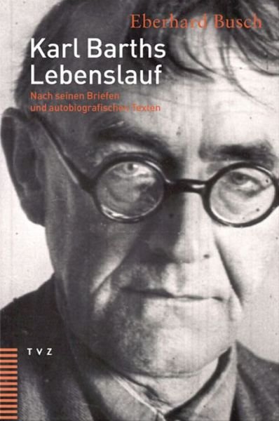 Cover for Eberhard Busch · Karl Barths Lebenslauf: Nach Seinen Briefen Und Autobiografischen Texten (Paperback Book) [German, Unveränd. N.-a. edition] (2005)