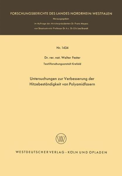 Walter Fester · Untersuchungen Zur Verbesserung Der Hitzebestandigkeit Von Polyamidfasern - Forschungsberichte Des Landes Nordrhein-Westfalen (Paperback Book) [1964 edition] (1964)