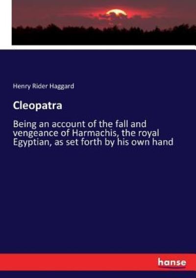 Cleopatra - Sir H Rider Haggard - Libros - Hansebooks - 9783337243043 - 13 de julio de 2017