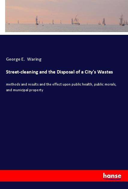 Cover for Waring · Street-cleaning and the Disposal (Buch)