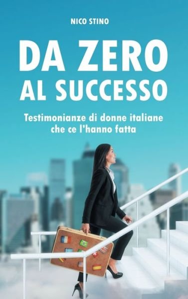 Cover for Nico Stino · Da zero al successo (Hardcover Book) (2021)