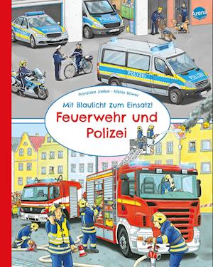 Cover for Jaekel, Franziska; BÃ¶wer, Niklas · Mit Blaulicht Zum Einsatz! Feuerwehr Und Polizei (Book)