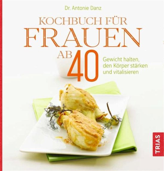 Cover for Danz · Kochbuch für Frauen ab 40 (Book)