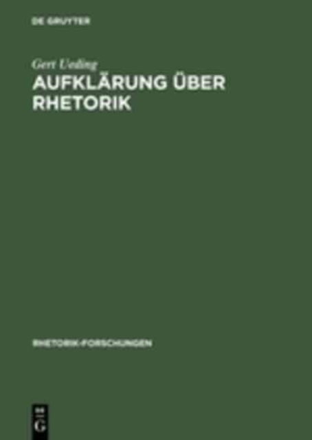 Aufklarung Uber Rhetorik: Versuche Uber Beredsamkeit, Ihre Theorie Und Praktische Bewahrung (Rhetorik-forschungen) - Gert Ueding - Books - De Gruyter - 9783484680043 - September 17, 1992