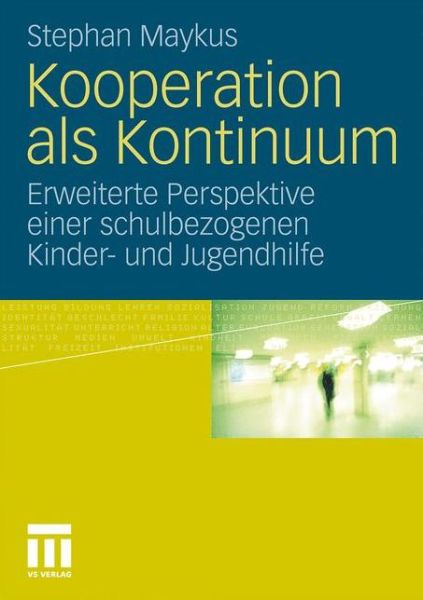 Cover for Stephan Maykus · Kooperation ALS Kontinuum: Erweiterte Perspektive Einer Schulbezogenen Kinder- Und Jugendhilfe (Paperback Book) [2011 edition] (2011)