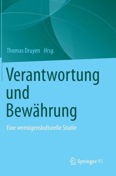 Cover for Thomas Druyen · Verantwortung Und Bewahrung: Eine Vermoegenskulturelle Studie (Hardcover Book) [2012 edition] (2013)