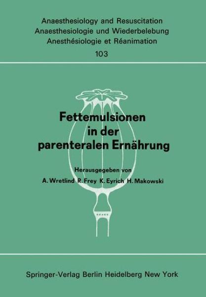 Cover for A Wretlind · Fettemulsionen in Der Parenteralen Ernahrung - Anaesthesiologie Und Intensivmedizin / Anaesthesiology and Intensive Care Medicine (Paperback Book) (1977)