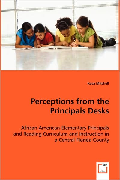 Cover for Keva Mitchell · Perceptions from the Principals Desks: African American Elementary Principals and Reading Curriculum and Instruction in a Central Florida County (Pocketbok) (2008)